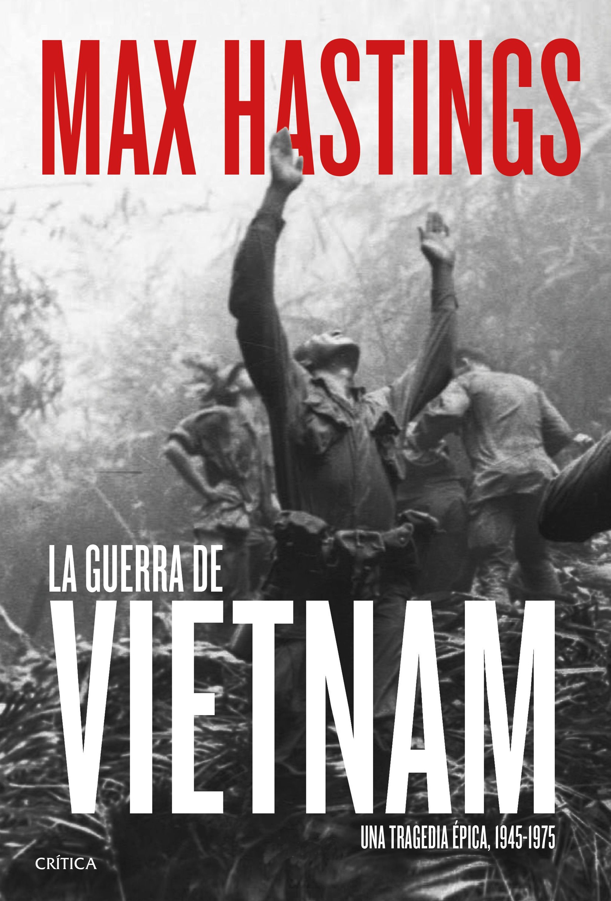 El periodista Max Hastings analiza en profundidad la Guerra del Vietnam en su nuevo libro