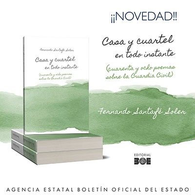 'Casa y cuartel en todo instante', 48 poemas sobre la Guardia Civil de Fernando Santafé Soler