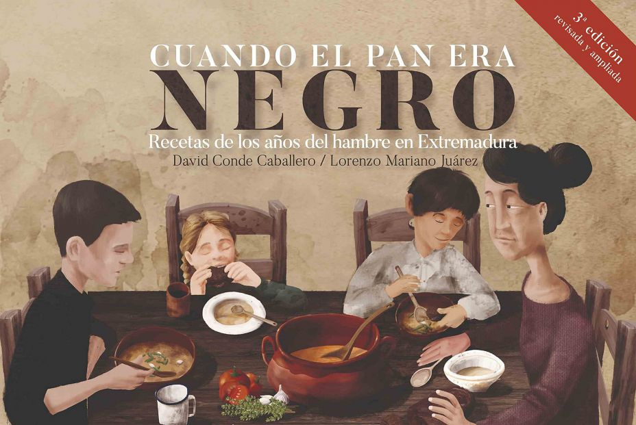 'Cuando el pan era negro. Recetas de los años del hambre en Extremadura'