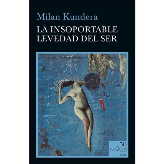 'La insoportable levedad del ser', de Milan Kundera
