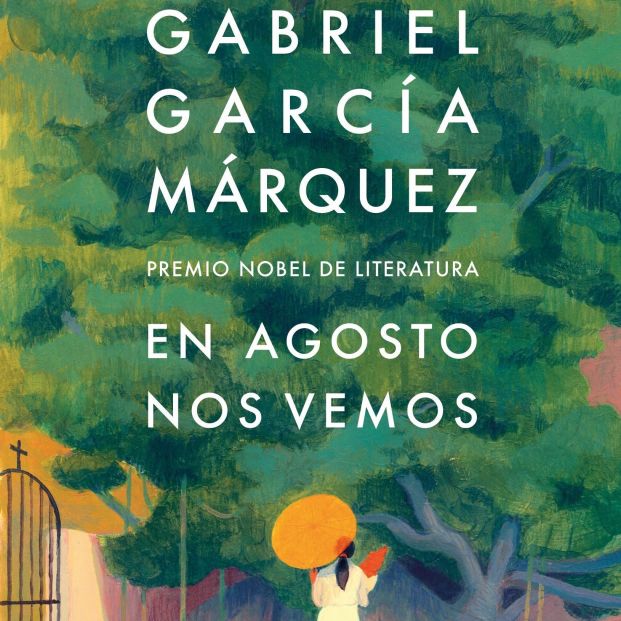 'En agosto nos vemos', la novela póstuma de Gabriel García Márquez