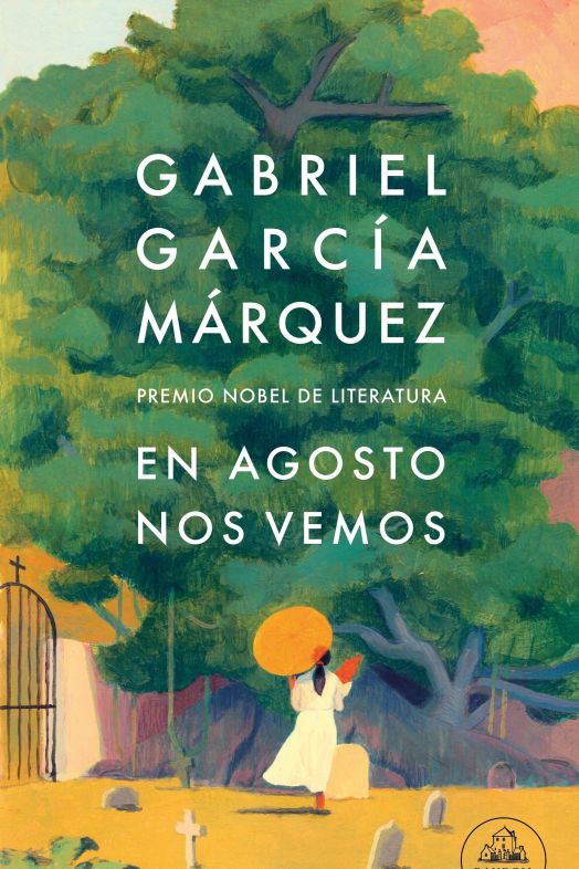 'En agosto nos vemos', la novela póstuma de Gabriel García Márquez