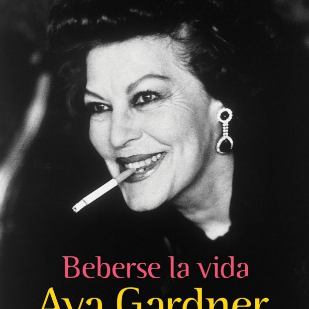 Beberse la vida. Ava Gardner en España de Marcos Ordóñez