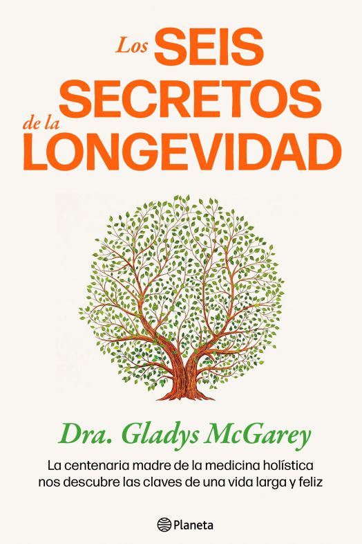 'Los seis secretos de la longevidad', el libro de la centenaria Gladys McGarey para envejecer bien (Editorial Planeta)