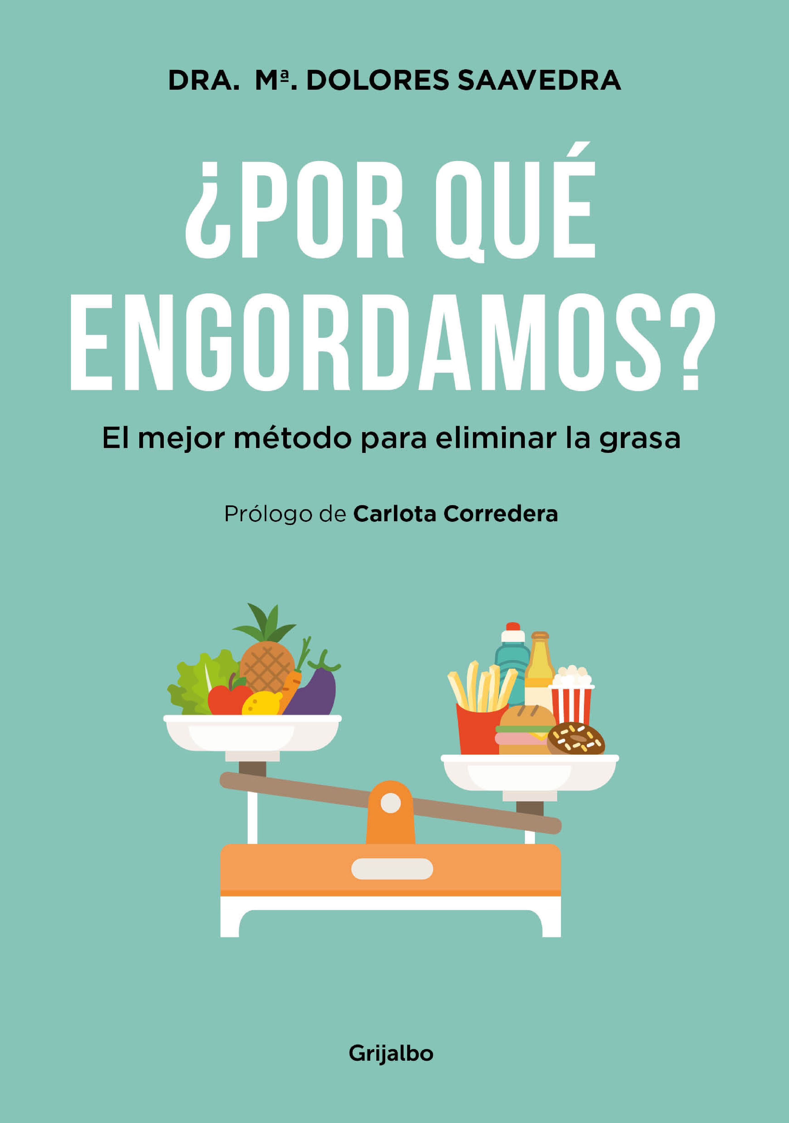 La doctora María Dolores Saavedra explica por qué engordamos en su primer libro (Ed. Grijalbo) La doctora María Dolores Saavedra explica por qué engordamos en su primer libro (Ed. Grijalbo)