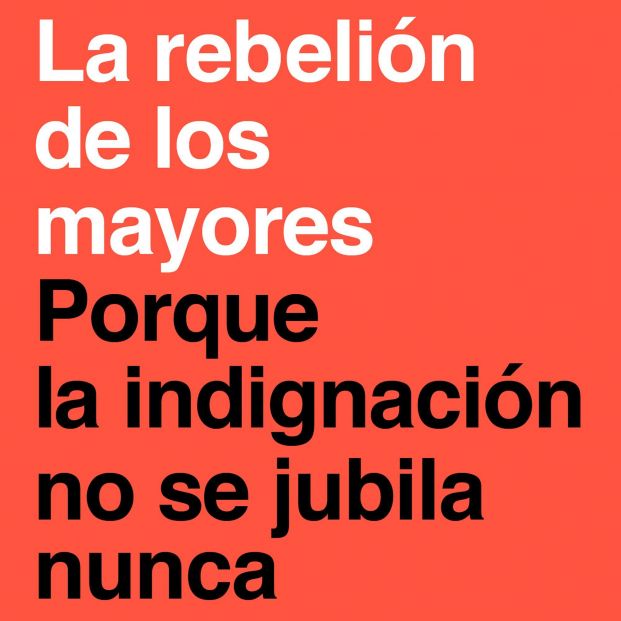 Portada del libro de Paca Tricio: 'La rebelión de los mayores: Porque la indignación no se jubila nunca'.