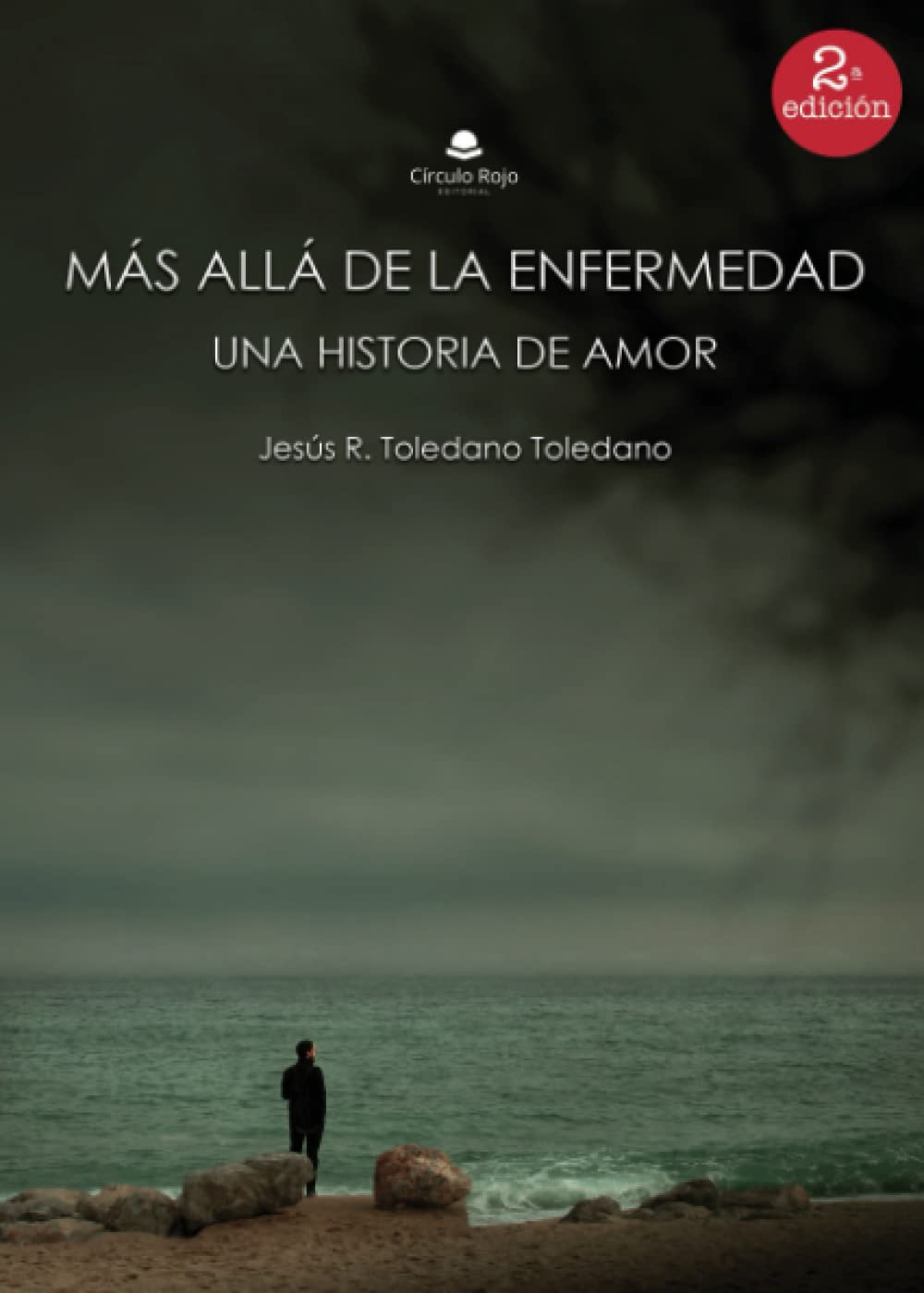 'Más allá de la enfermedad. Una historia de amor' – Jesús R. Toledano 'Más allá de la enfermedad. Una historia de amor' – Jesús R. Toledano