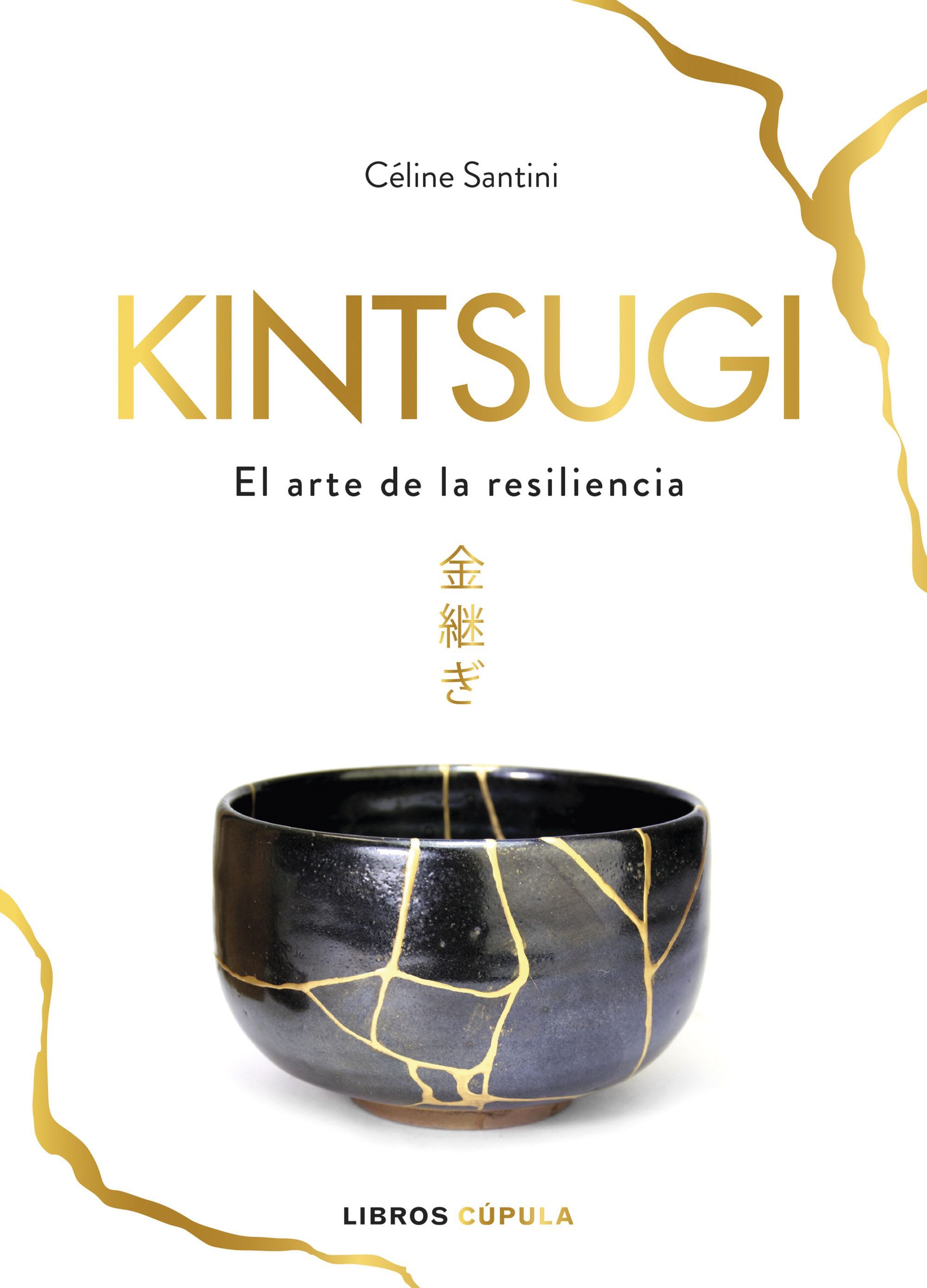 Kintsugi arte japonés transformado en filosofia de vida (Ed. Cúpula)