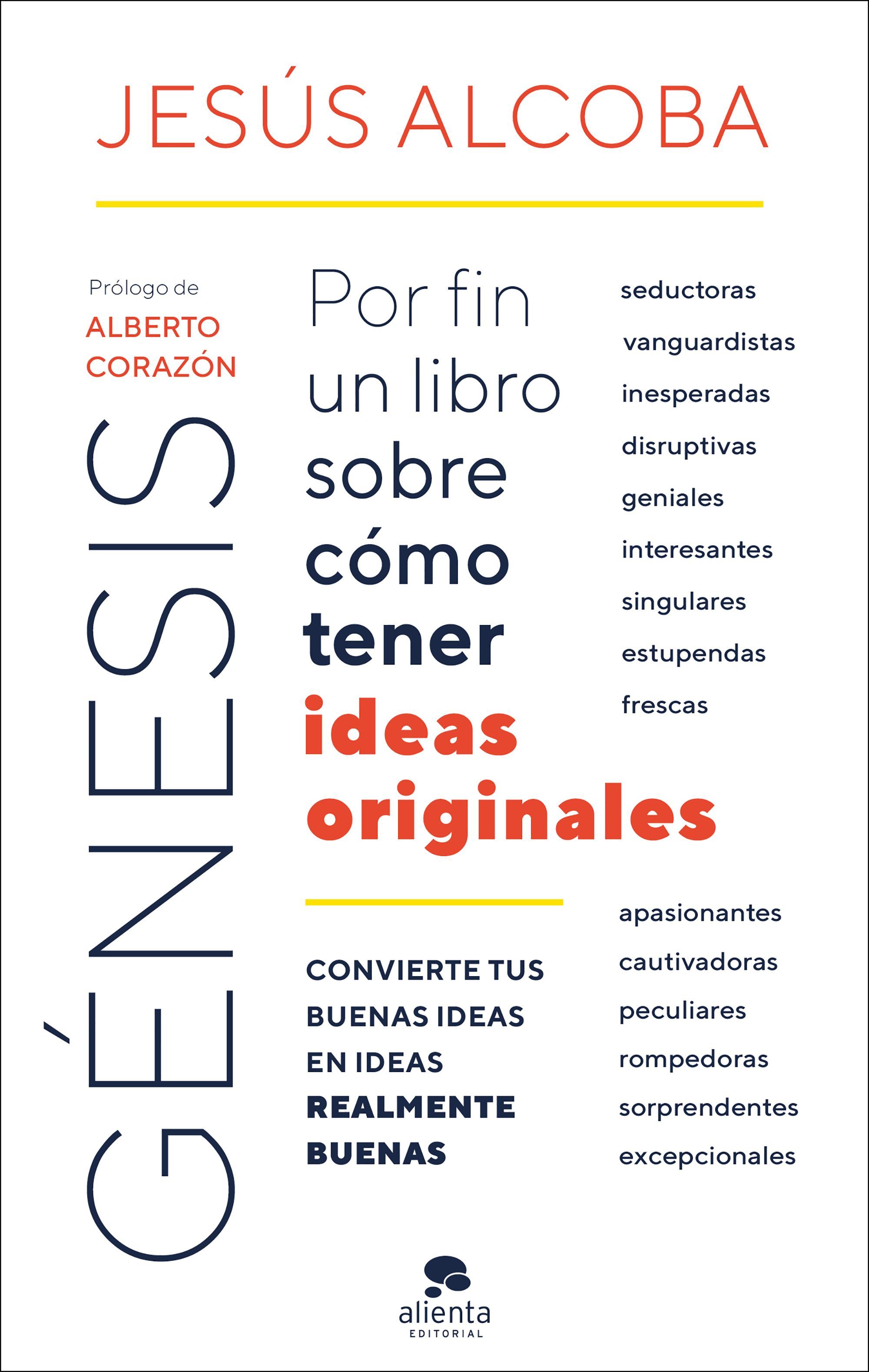 Jesús Alcoba nos da las pautas para tener ideas originales y ponerlas en práctica Jesús Alcoba nos da las pautas para tener ideas originales y ponerlas en práctica