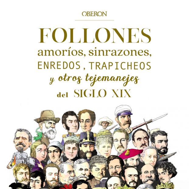 Follones, amoríos, sinrazones, enredos, trapicheos y otros tejemanejes del siglo XIX