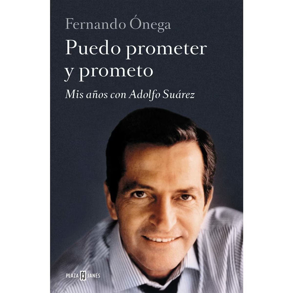 'Puedo prometer y prometo: Mis años con Adolfo Suárez'