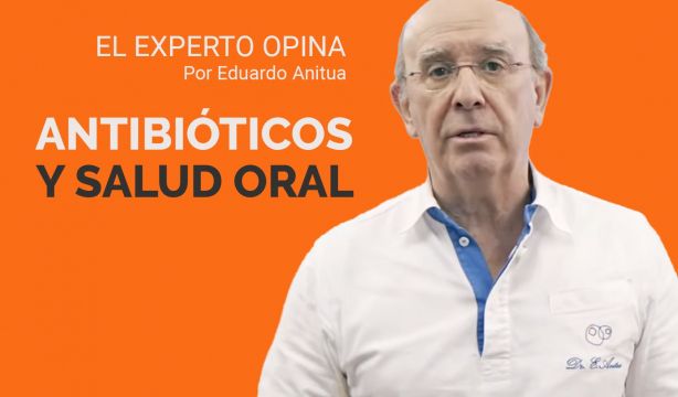 'El experto opina': Antibióticos y salud oral, cuándo ayudan y cuándo sobran
