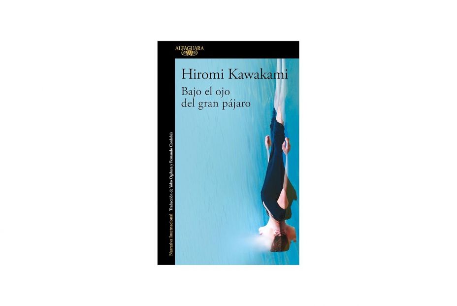 Bajo el ojo del gran pájaro, Hiromi Kawakami Bajo el ojo del gran pájaro, Hiromi Kawakami