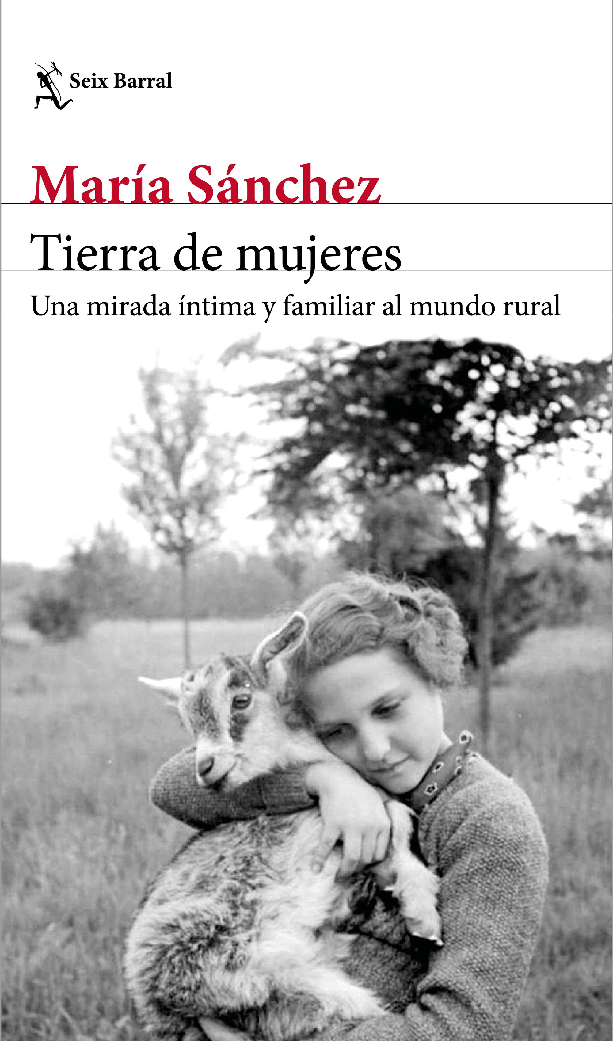Tierra de mujeres, un ensayo para no olvidar el papel de la mujer en el medio rural (Ed. Seix Barral)