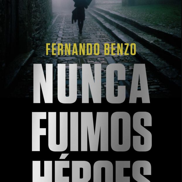 nunca fuimos heroes fernando benzo 