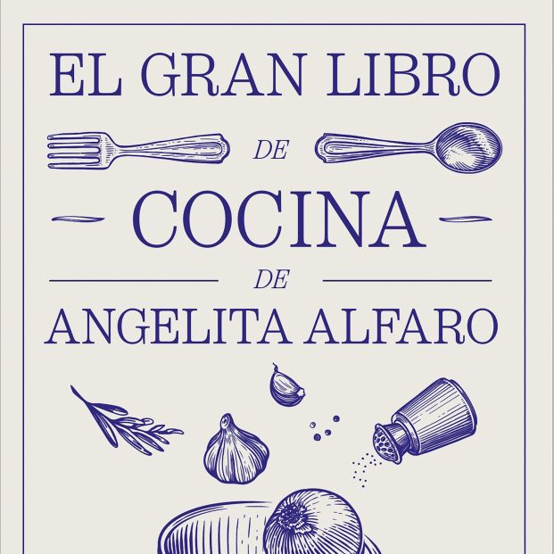 Angelita Alfaro publica su gran libro de recetas con más de 1.000 platos (Libros Cúpula) Angelita Alfaro publica su gran libro de recetas con más de 1.000 platos (Libros Cúpula)
