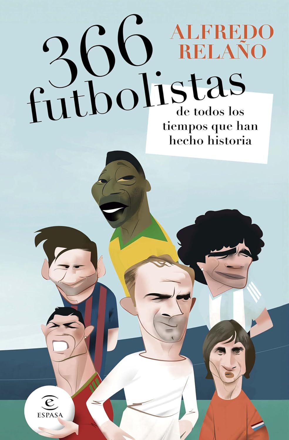 '366 futbolistas de todos los tiempos que han hecho historia'