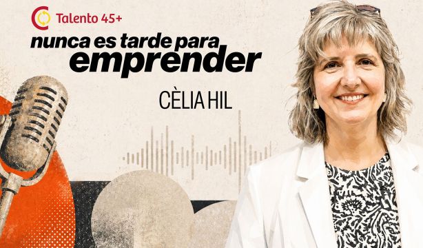 'Talento sénior emprendedor, marca registrada' con Cèlia Hil 'Talento sénior emprendedor, marca registrada' con Cèlia Hil