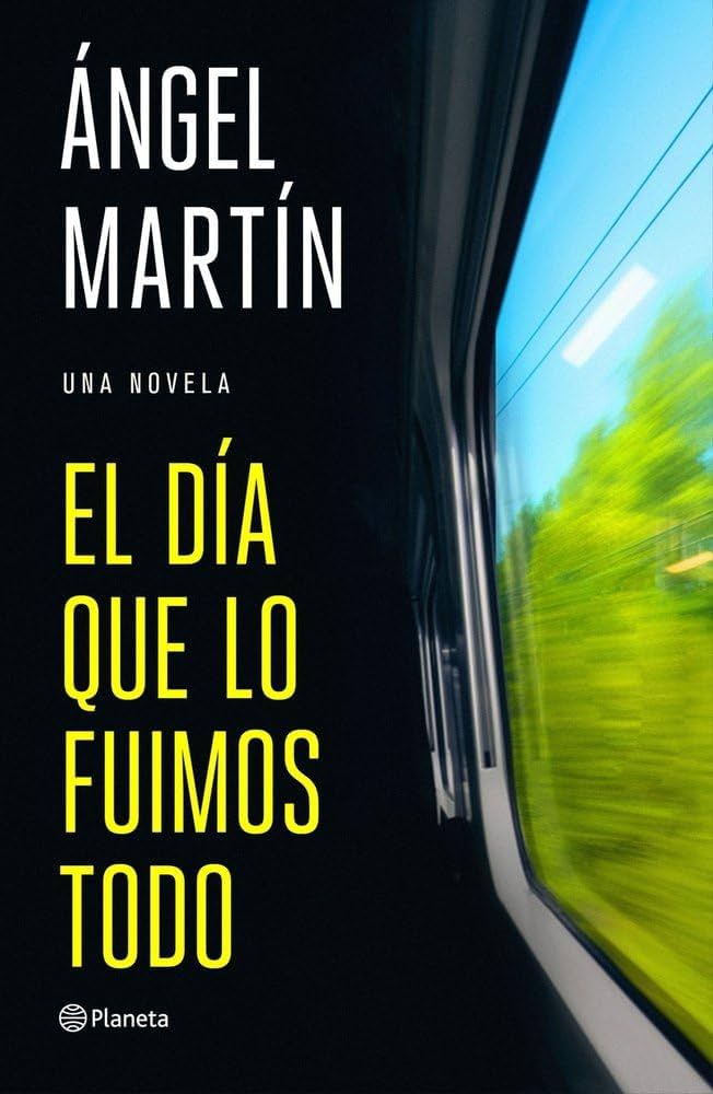 'El día que lo fuimos todo', de Ángel Martín 'El día que lo fuimos todo', de Ángel Martín