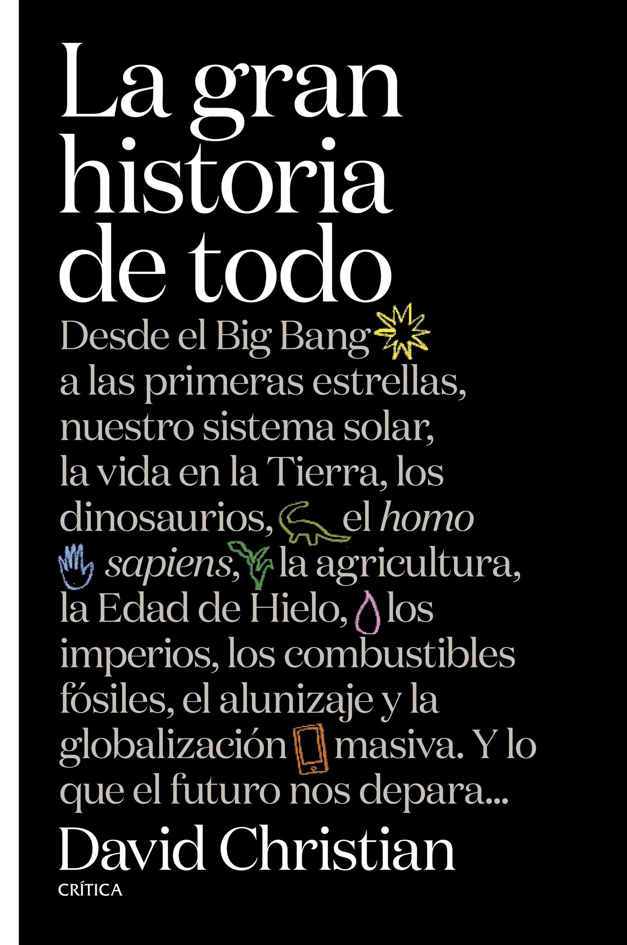 La historia del mundo contada desde el Big Bang hasta la actualidad y más allá (Ed. Crítica)