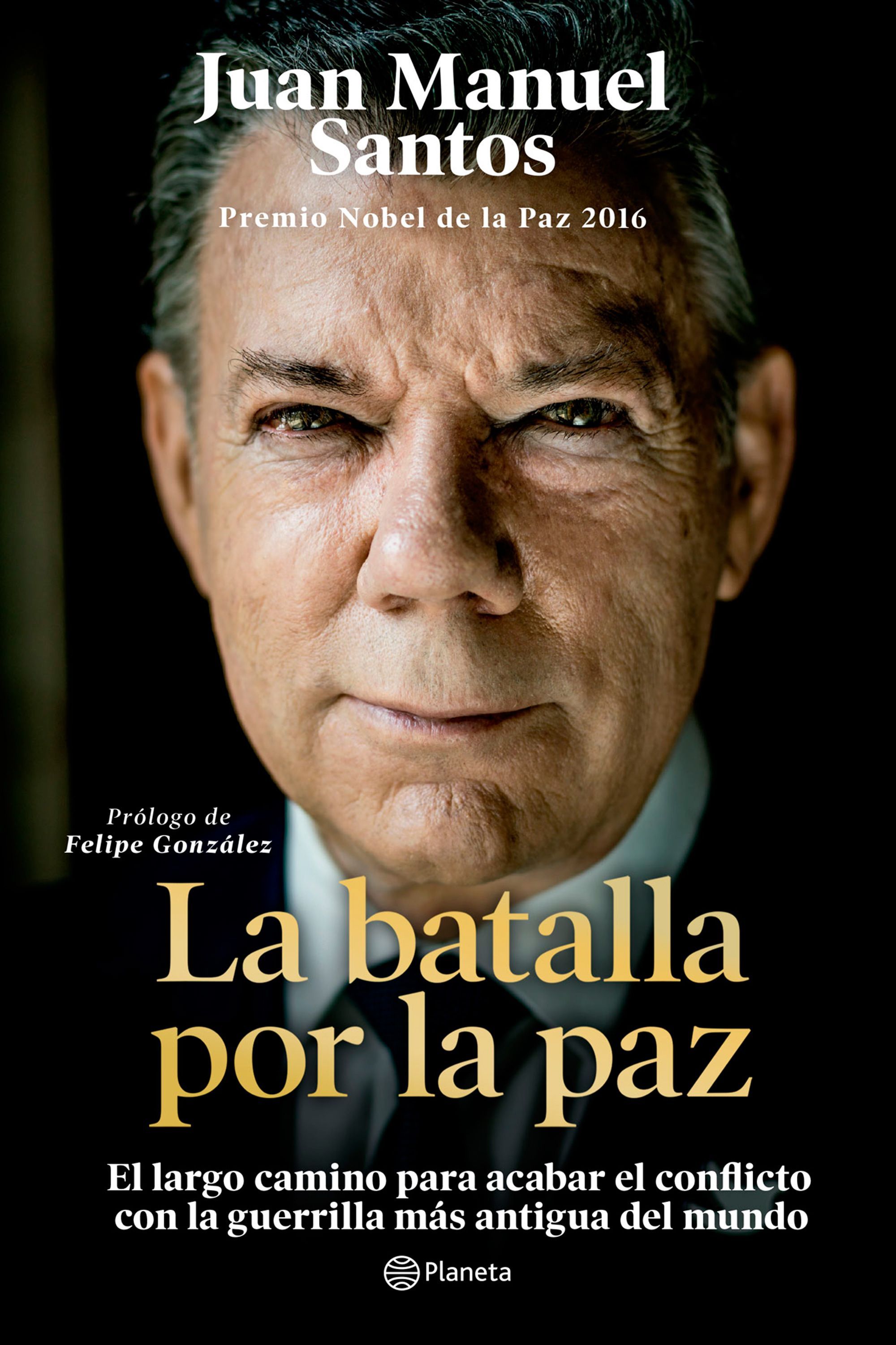 La paz con las FARC contada en primera persona por su impulsor (Ed. Planeta)