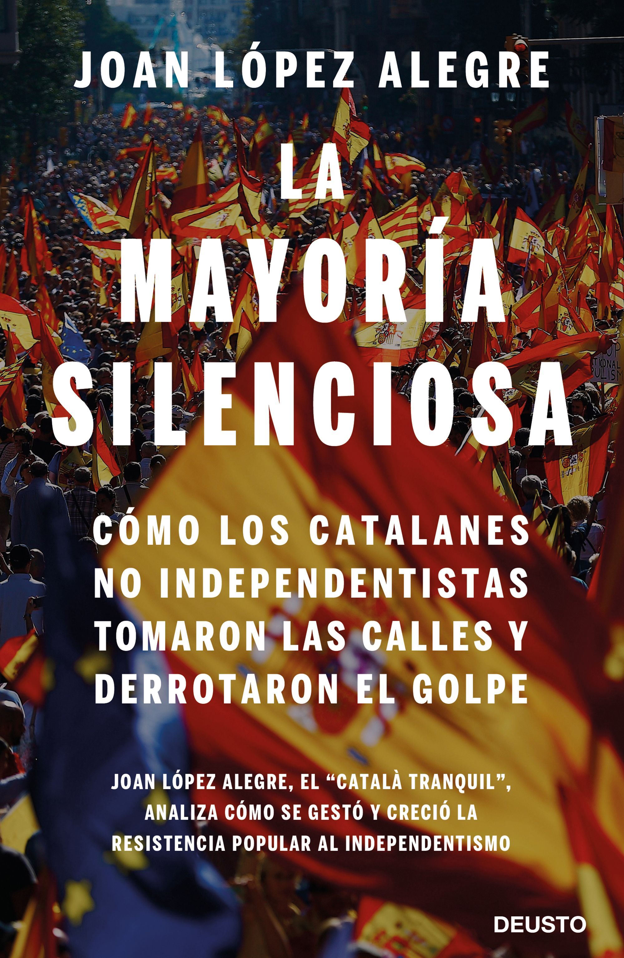 La mayoría silenciosa Un homenaje a todos los catalanes que sienten españoles (Ed. Deusto) La mayoría silenciosa Un homenaje a todos los catalanes que sienten españoles (Ed. Deusto)