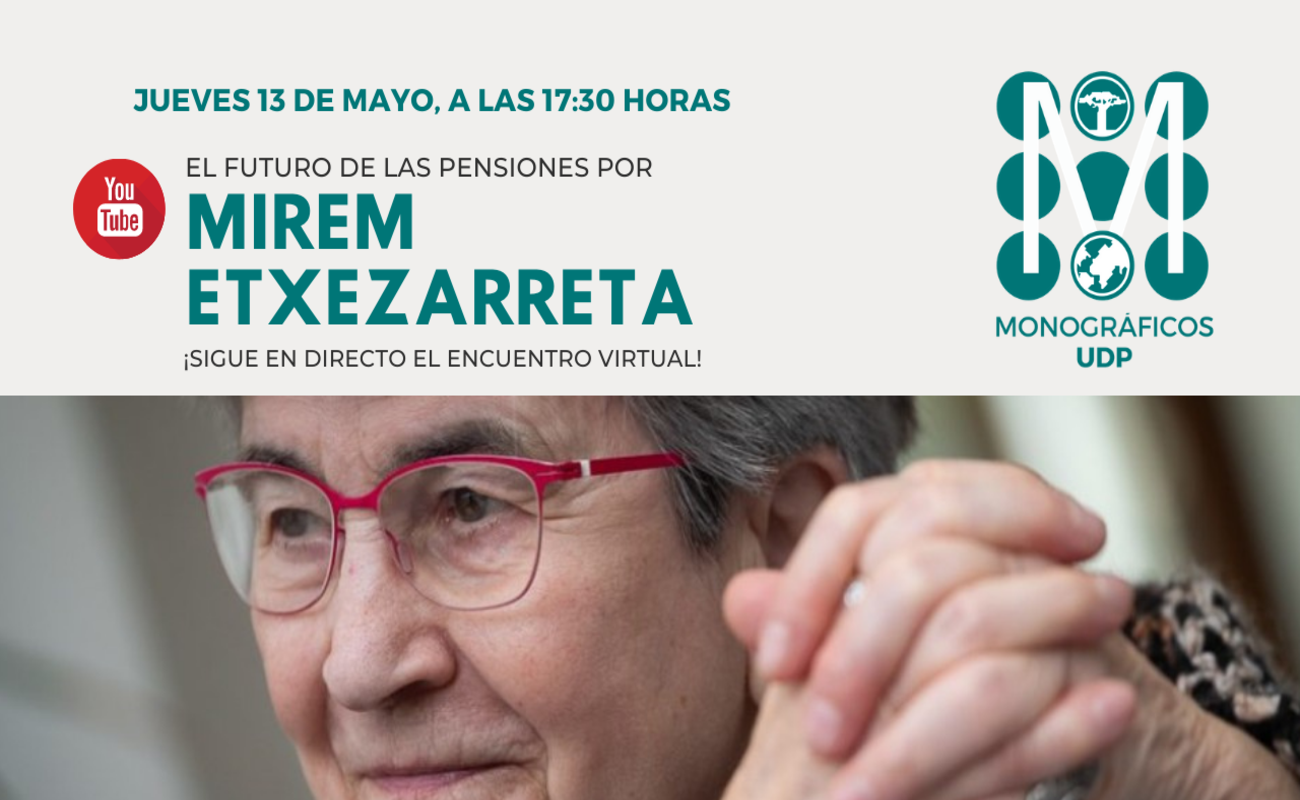 Encuentro virtual UDP: El futuro de las pensiones, por Miren Etxezarreta