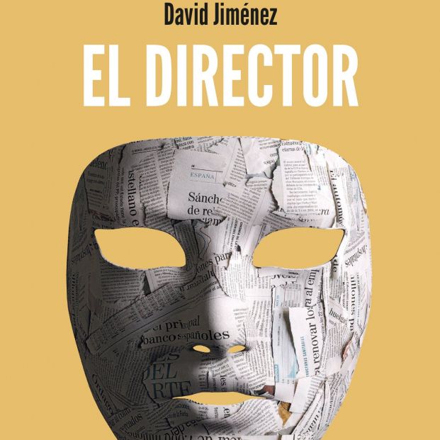 Portada El director de David Jiménez, uno de los novedades litearias de mayo Portada El director de David Jiménez, uno de los novedades litearias de mayo