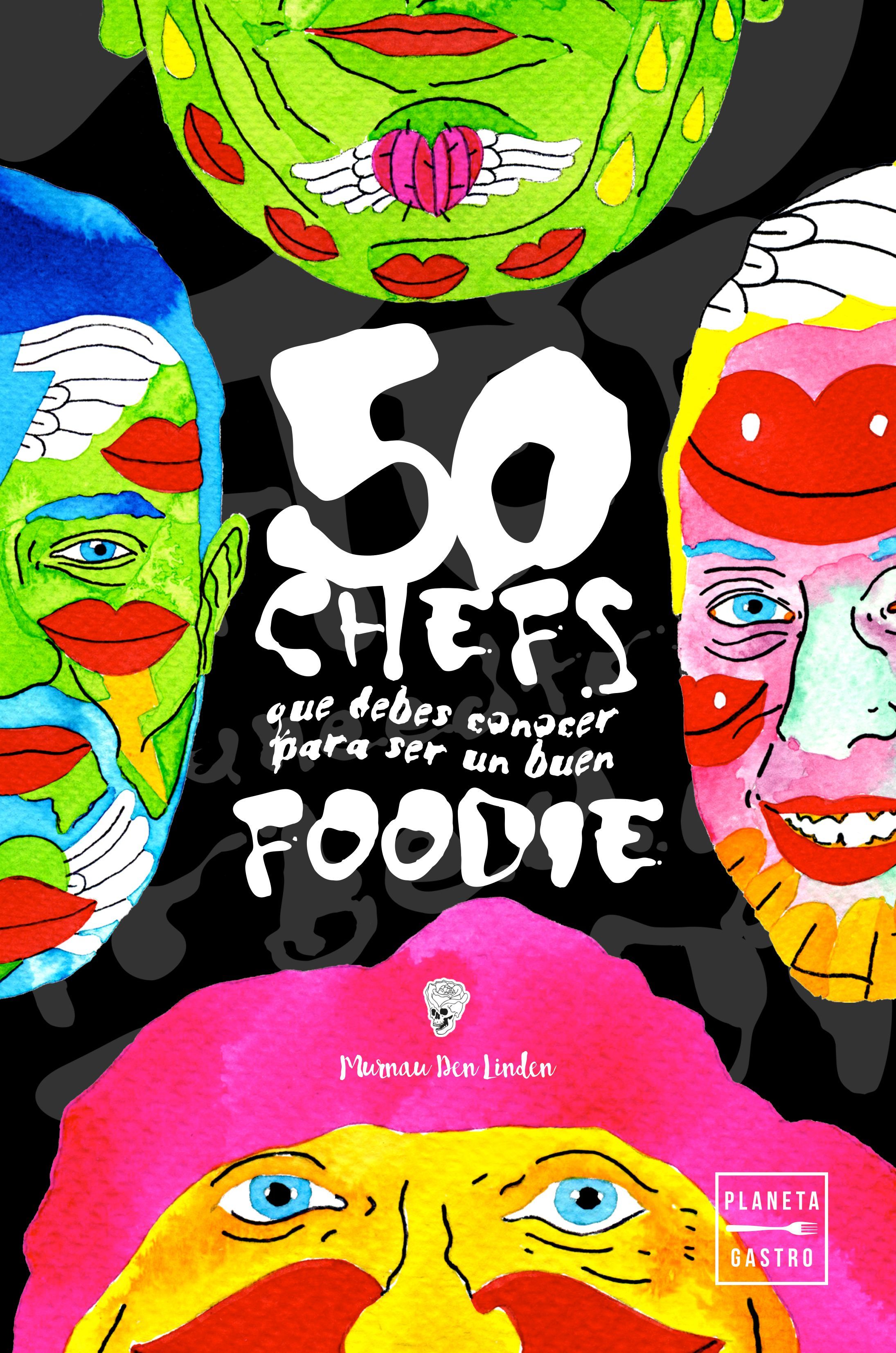 El artista Murnau Den Linden propone 50 chefs para ser un experto en gastronomía El artista Murnau Den Linden propone 50 chefs para ser un experto en gastronomía