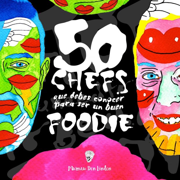 El artista Murnau Den Linden propone 50 chefs para ser un experto en gastronomía El artista Murnau Den Linden propone 50 chefs para ser un experto en gastronomía