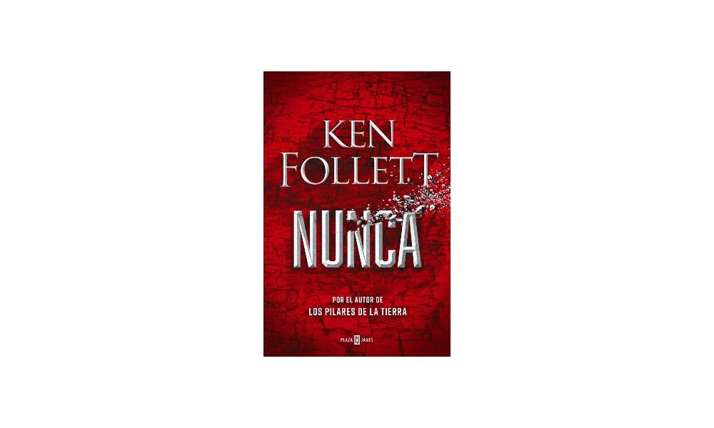 La nueva novela de Ken Follett Nunca