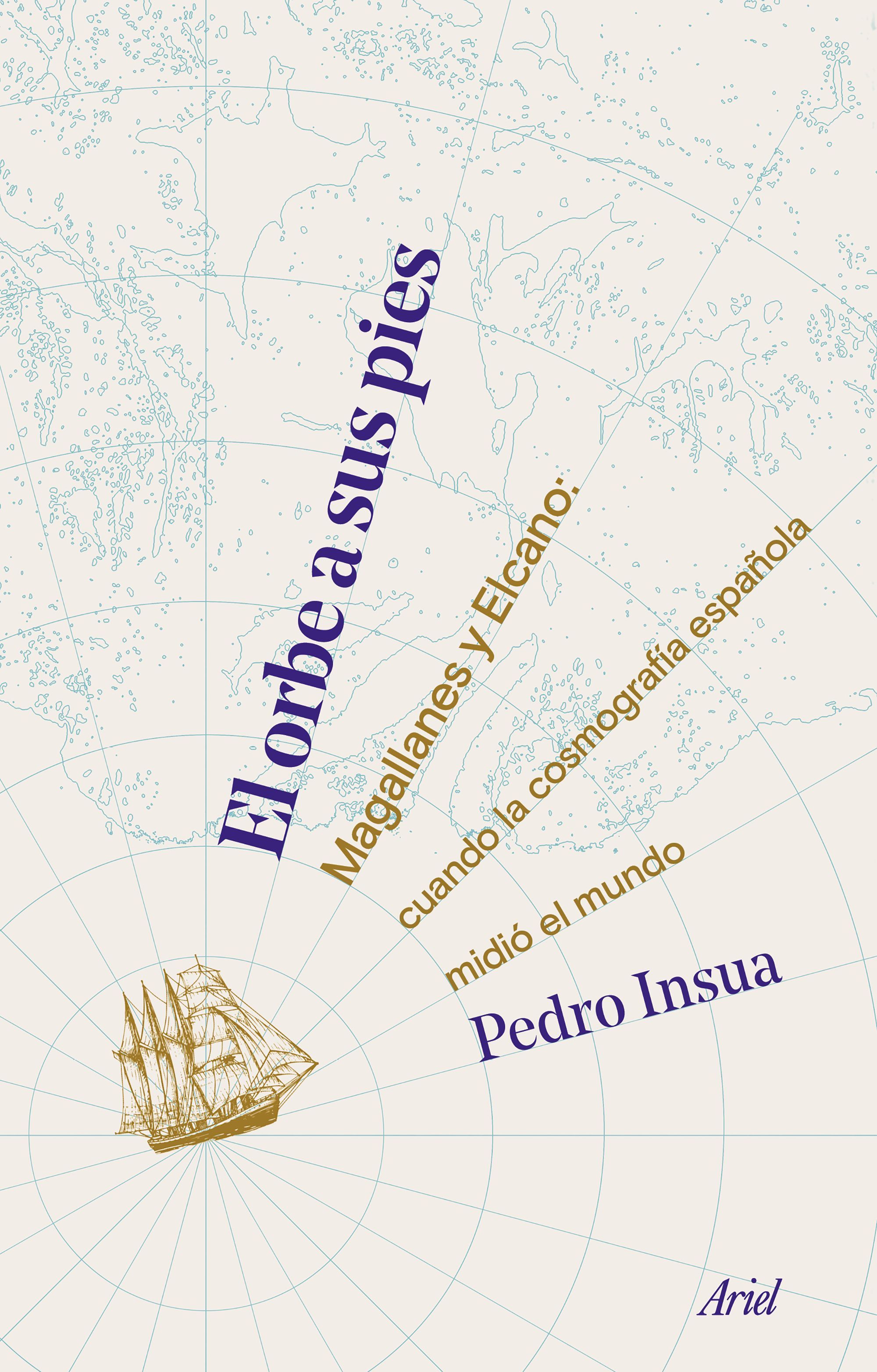 La gesta de Magallanes y Elcano, al detalle en ‘El orbe a sus pies’ de Pedro Insua